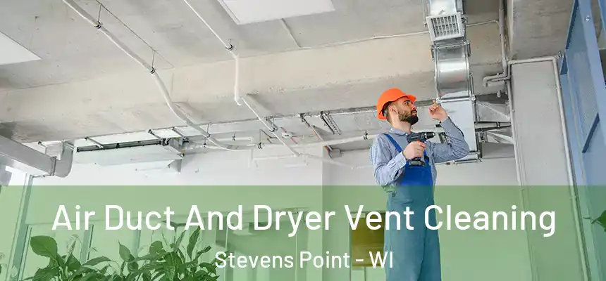  Air Duct And Dryer Vent Cleaning Stevens Point - WI