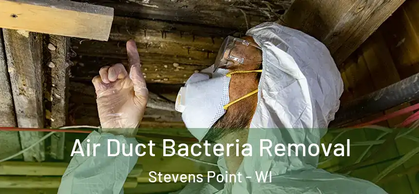 Air Duct Bacteria Removal Stevens Point - WI