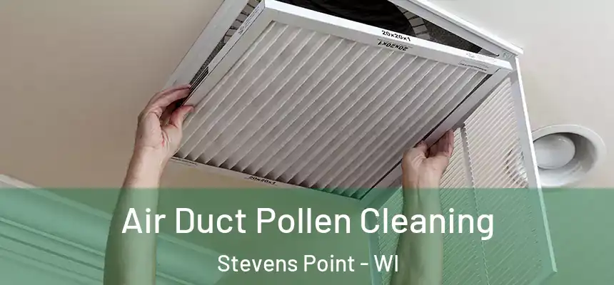 Air Duct Pollen Cleaning Stevens Point - WI