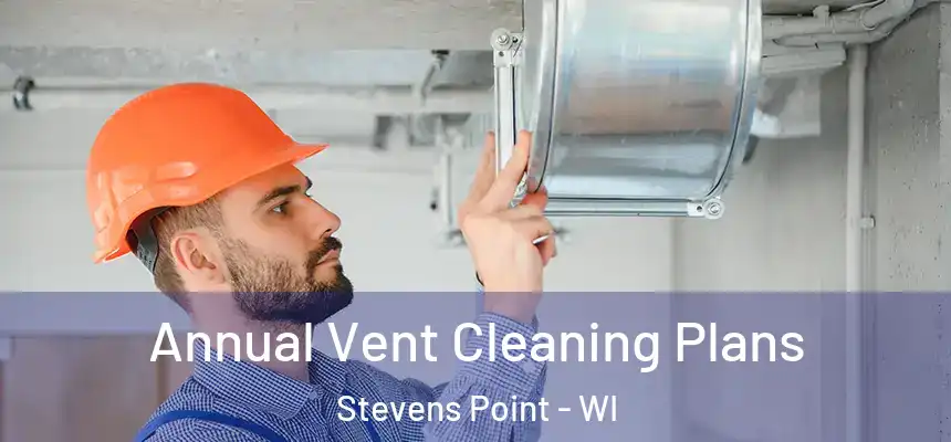  Annual Vent Cleaning Plans Stevens Point - WI