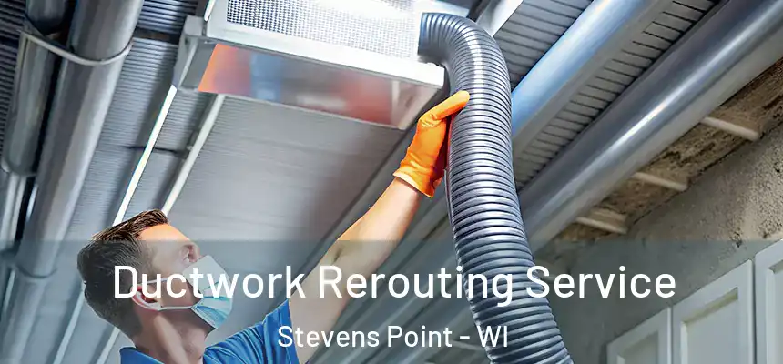  Ductwork Rerouting Service Stevens Point - WI