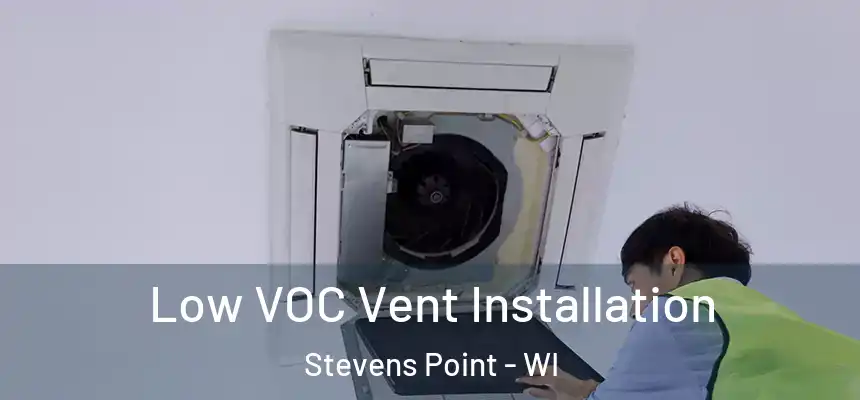  Low VOC Vent Installation Stevens Point - WI