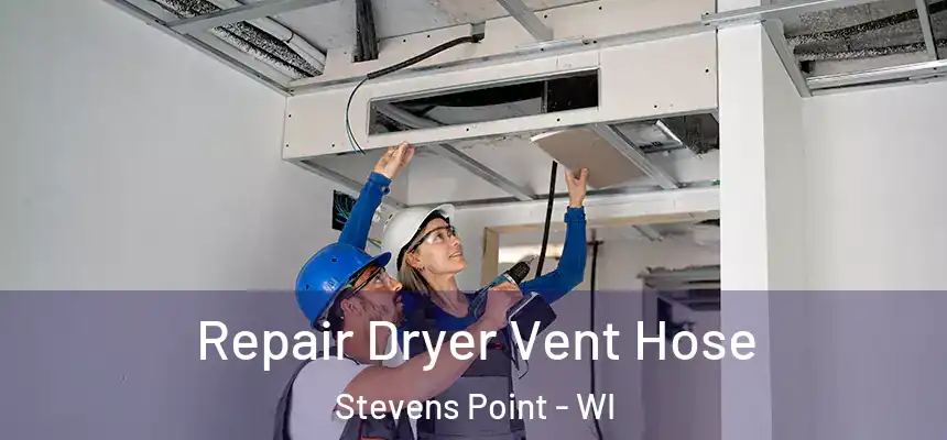 Repair Dryer Vent Hose Stevens Point - WI