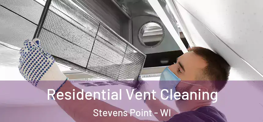  Residential Vent Cleaning Stevens Point - WI