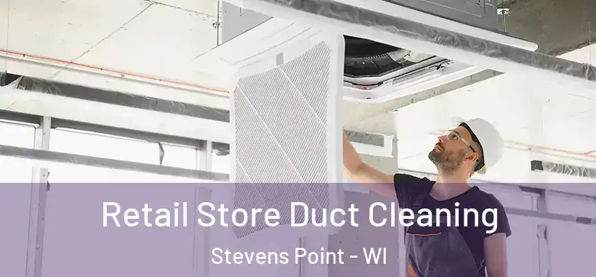  Retail Store Duct Cleaning Stevens Point - WI