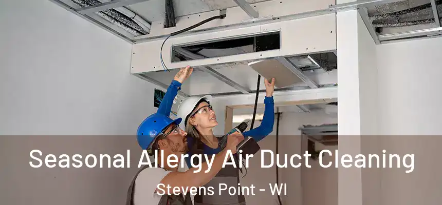  Seasonal Allergy Air Duct Cleaning Stevens Point - WI