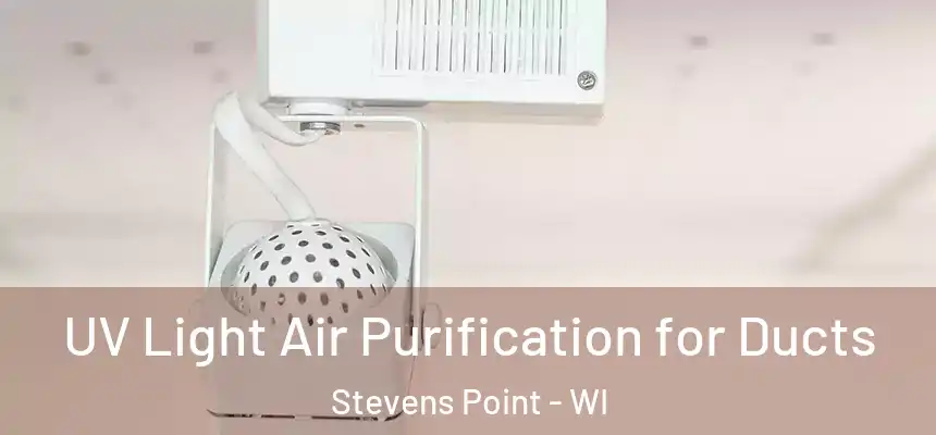  UV Light Air Purification for Ducts Stevens Point - WI